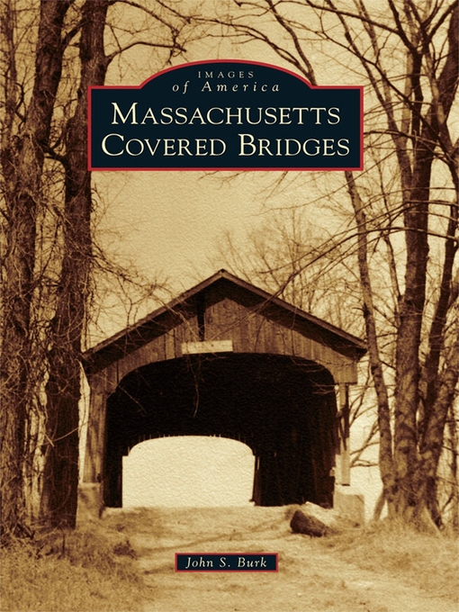 Title details for Massachusetts Covered Bridges by John S. Burk - Available